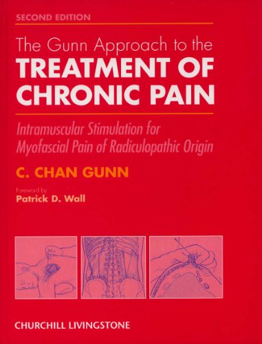 The Gunn Approach to the Treatment of Chronic Pain: Intramuscular Stimulation for Myofascial Pain of Radiculopathic Origin von Churchill Livingstone